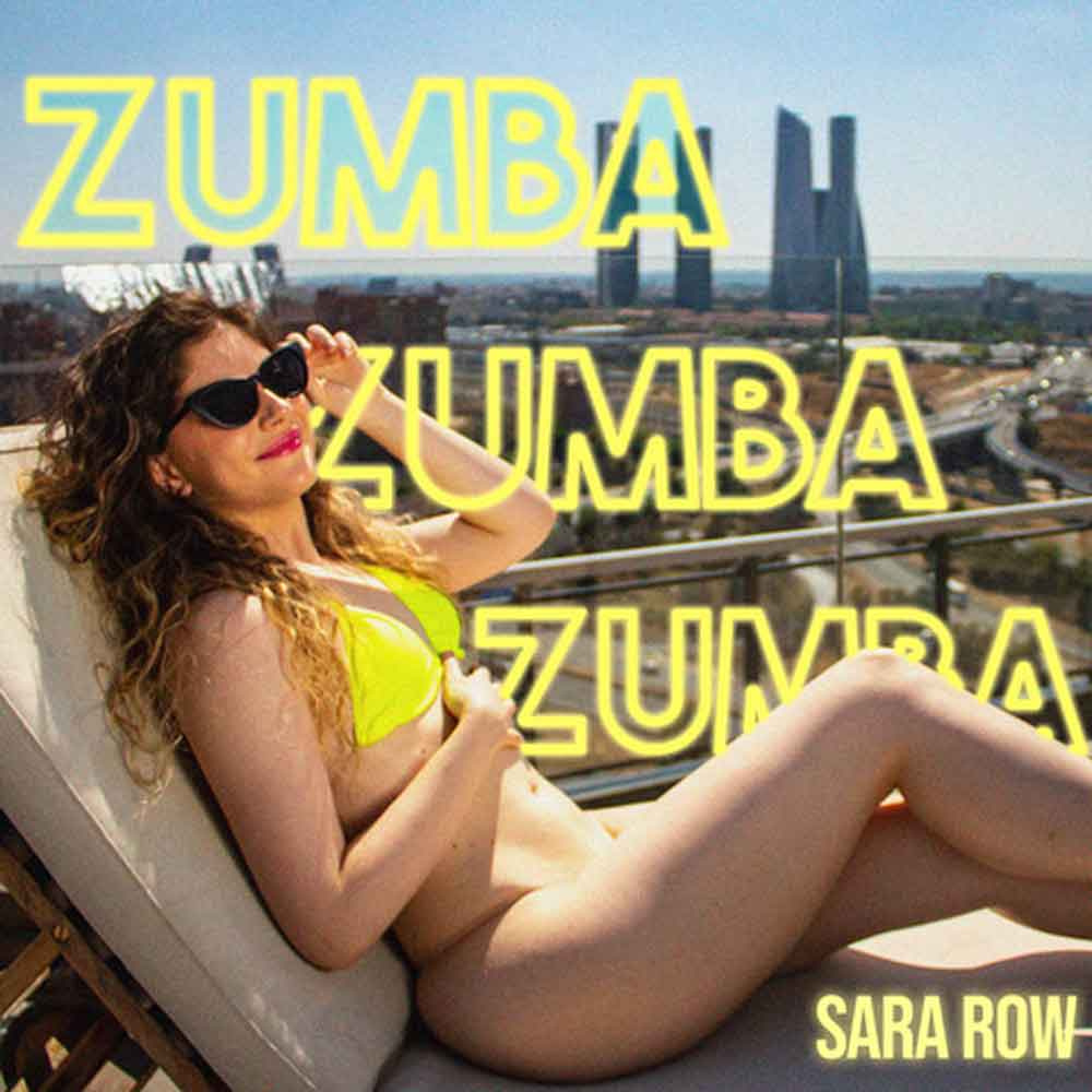 Sara Row, nos presenta su nuevo single ‘Zumba, Zumba, Zumba’.