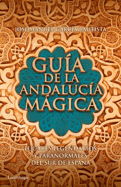 José Manuel García Bautista. Guía de Andalucía Mágica. En Profundidad